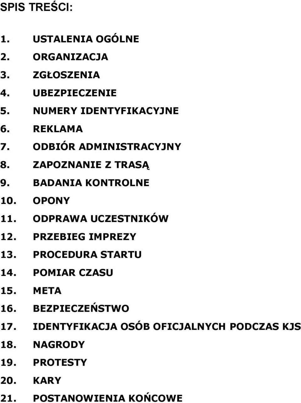 BADANIA KONTROLNE 10. OPONY 11. ODPRAWA UCZESTNIKÓW 12. PRZEBIEG IMPREZY 13. PROCEDURA STARTU 14.