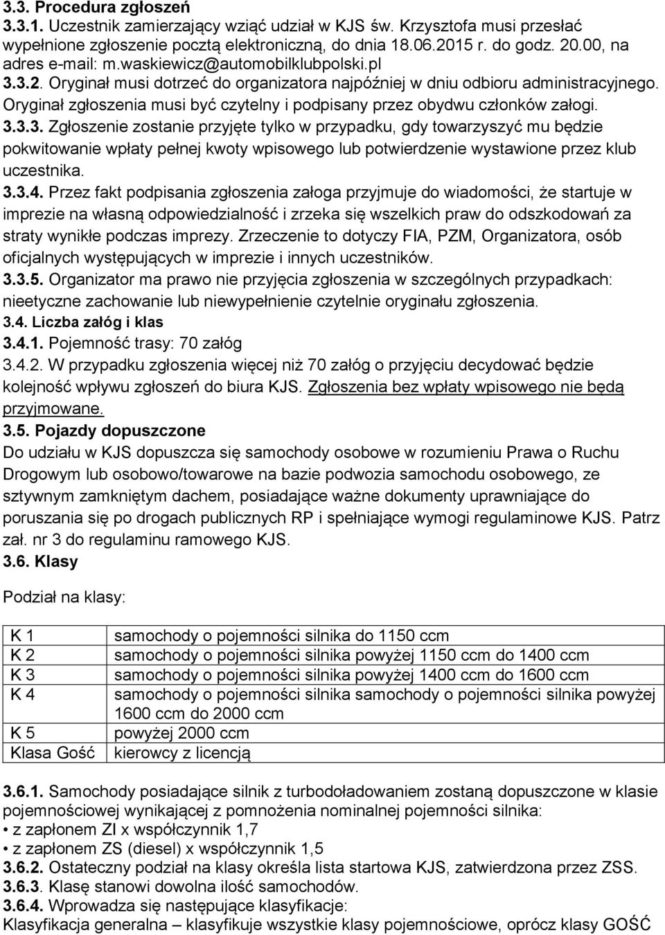 Oryginał zgłoszenia musi być czytelny i podpisany przez obydwu członków załogi. 3.