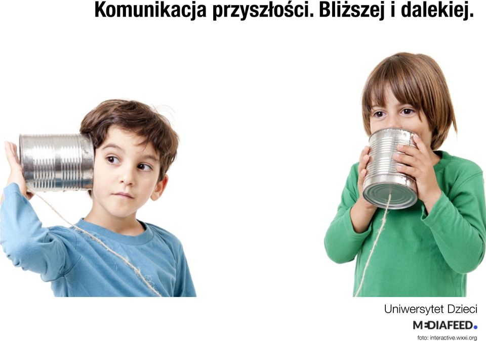 Bliższej i dalekiej.