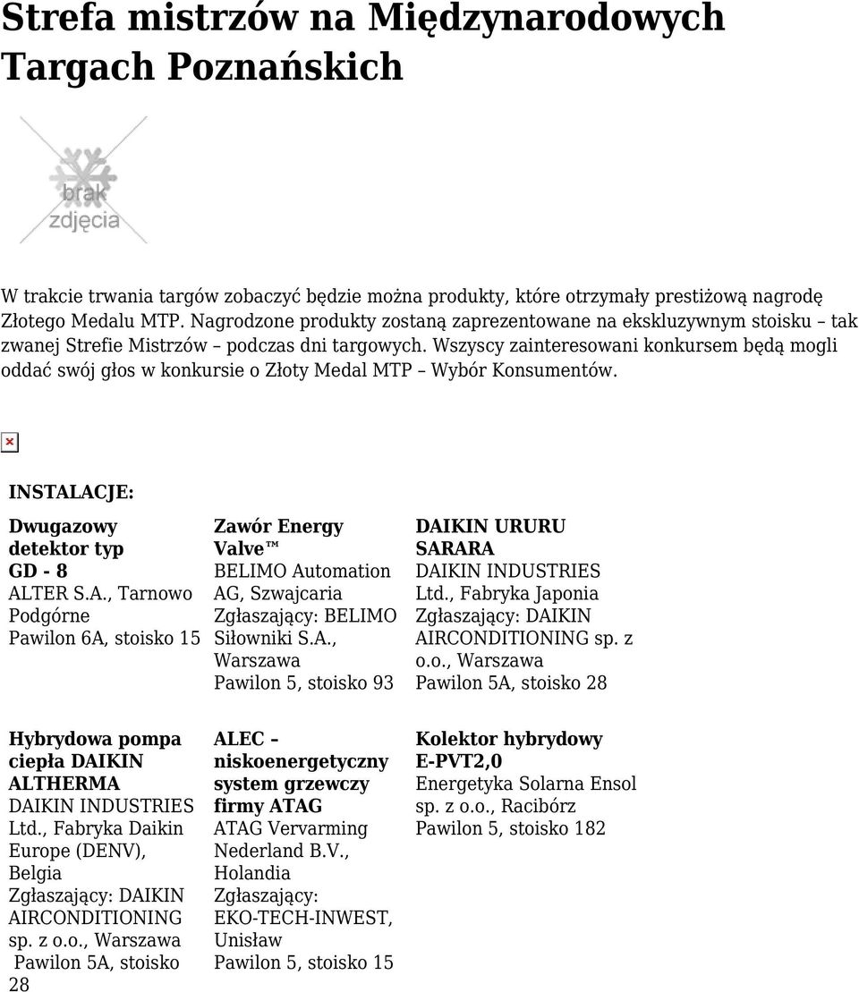 Wszyscy zainteresowani konkursem będą mogli oddać swój głos w konkursie o Złoty Medal MTP Wybór Konsumentów. INSTAL