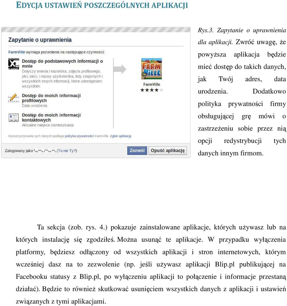 ) pokazuje zainstalowane aplikacje, których uŝywasz lub na których instalację się zgodziłeś. MoŜna usunąć te aplikacje.