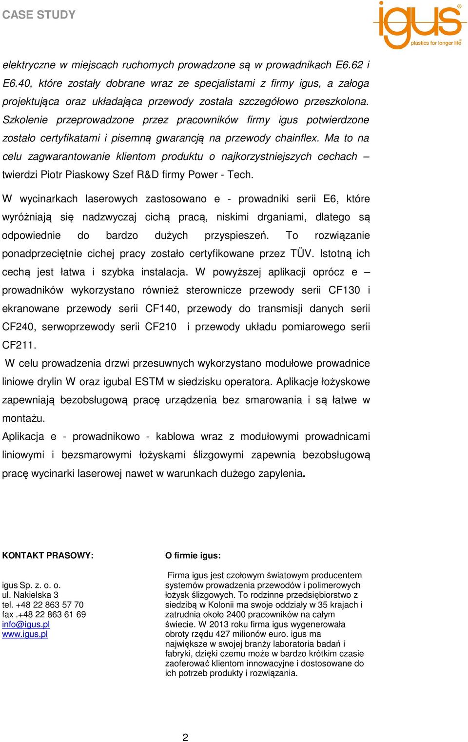 Szkolenie przeprowadzone przez pracowników firmy igus potwierdzone zostało certyfikatami i pisemną gwarancją na przewody chainflex.