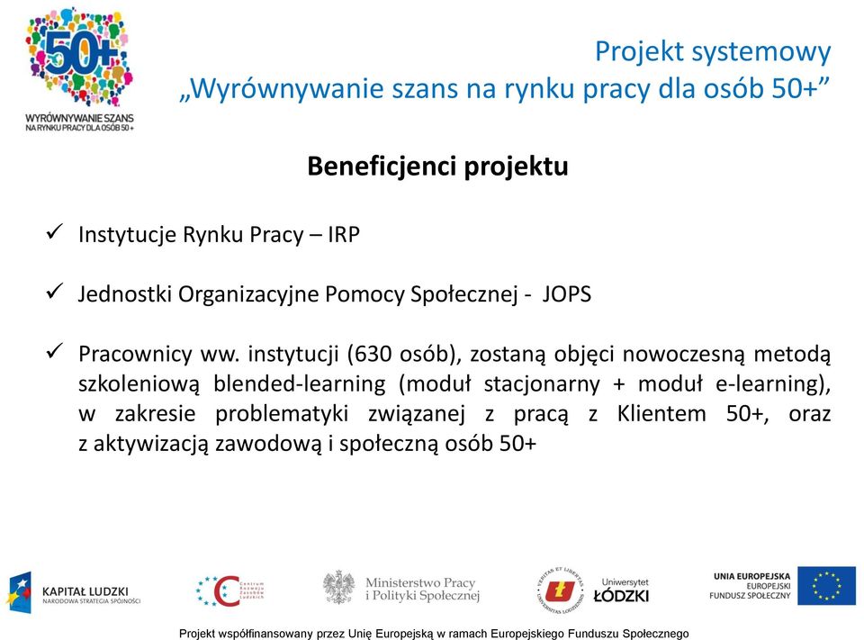 instytucji (630 osób), zostaną objęci nowoczesną metodą szkoleniową blended-learning