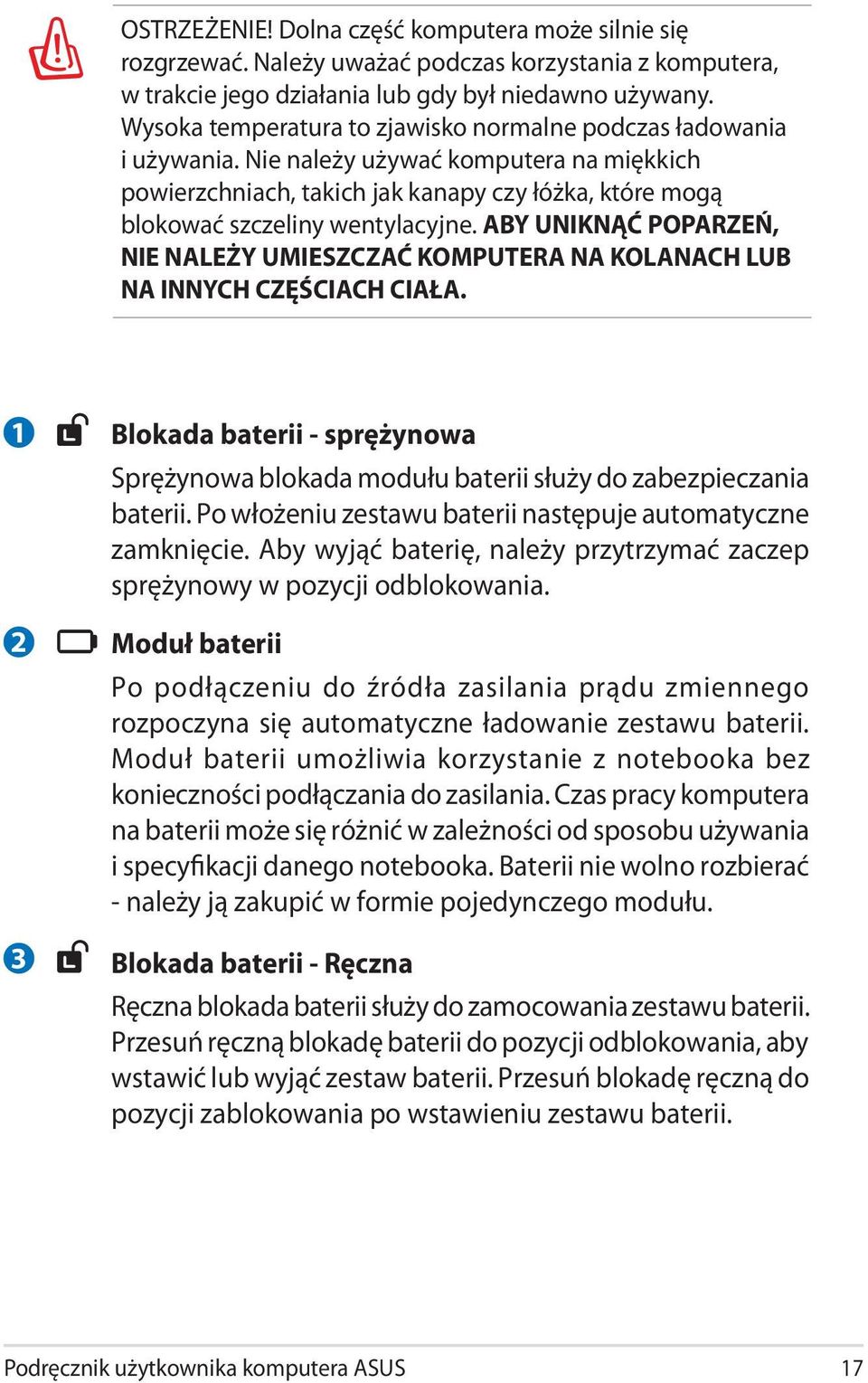 ABY UNIKNĄĆ POPARZEŃ, NIE NALEŻY UMIESZCZAĆ KOMPUTERA NA KOLANACH LUB NA INNYCH CZĘŚCIACH CIAŁA. 1 2 3 Blokada baterii - sprężynowa Sprężynowa blokada modułu baterii służy do zabezpieczania baterii.