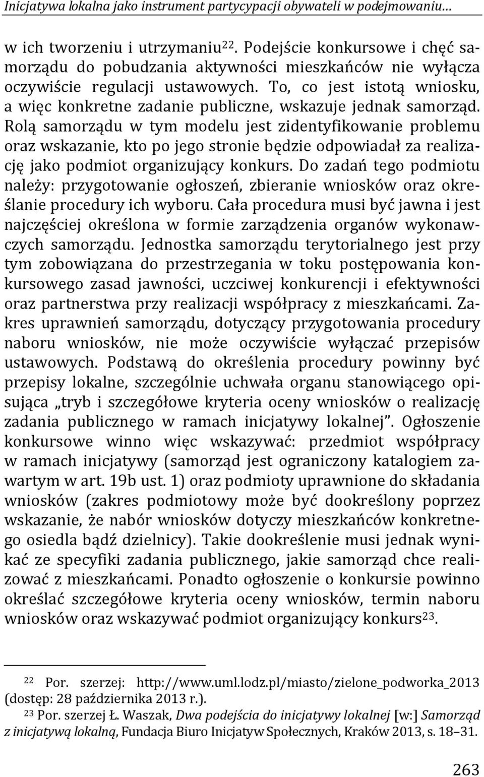 To, co jest istotą wniosku, a więc konkretne zadanie publiczne, wskazuje jednak samorząd.