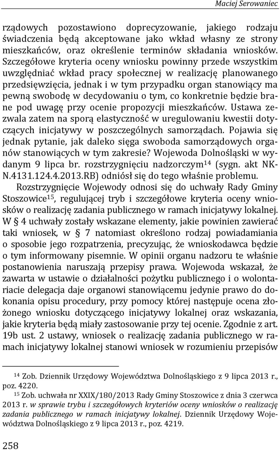 decydowaniu o tym, co konkretnie będzie brane pod uwagę przy ocenie propozycji mieszkańców.