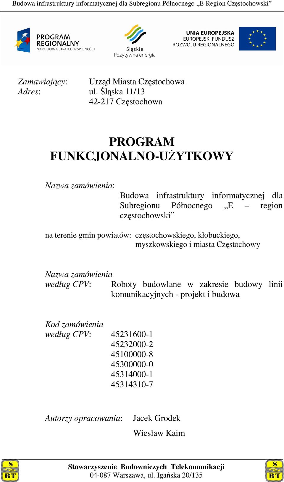 gmin powiatów: częstochowskiego, kłobuckiego, myszkowskiego i miasta Częstochowy Nazwa zamówienia według CPV: Roboty budowlane w zakresie budowy linii komunikacyjnych - projekt i