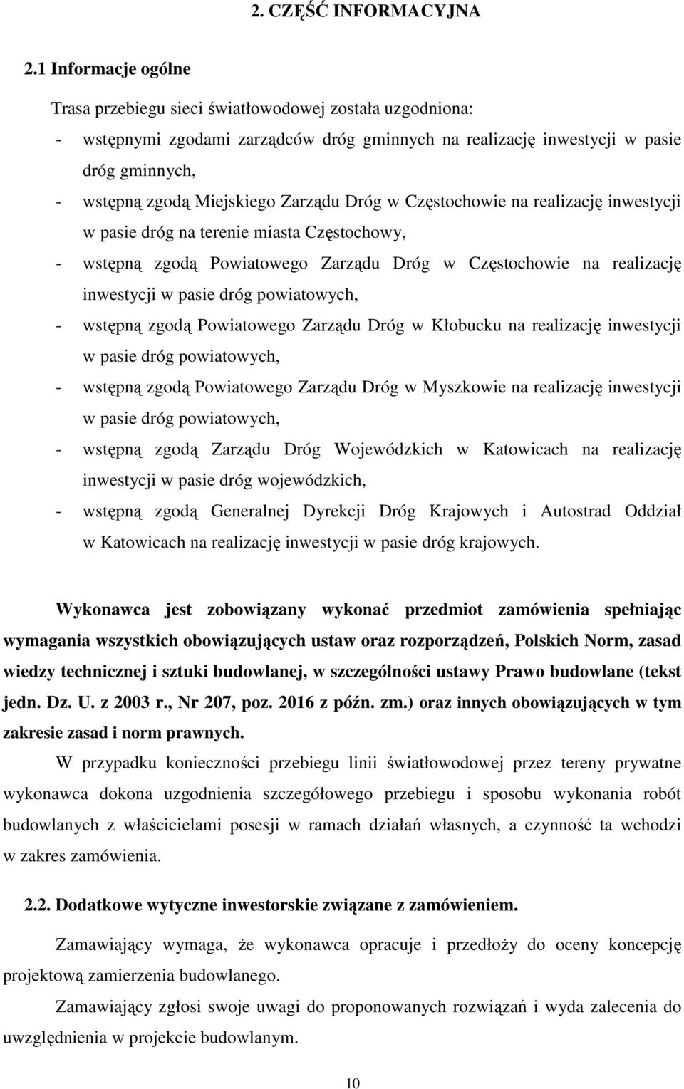 Zarządu Dróg w Częstochowie na realizację inwestycji w pasie dróg na terenie miasta Częstochowy, - wstępną zgodą Powiatowego Zarządu Dróg w Częstochowie na realizację inwestycji w pasie dróg