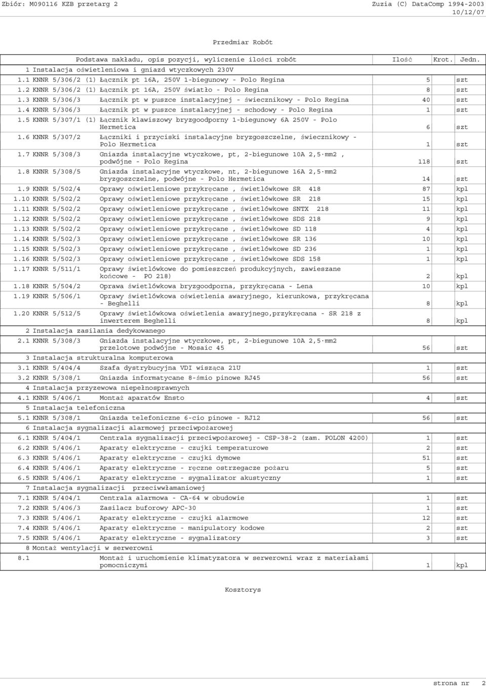 3 KNNR 5/306/3 Ł cznik pt w puszce instalacyjnej - wiecznikowy - Polo Regina 40 szt 1.4 KNNR 5/306/3 Ł cznik pt w puszce instalacyjnej - schodowy - Polo Regina 1.