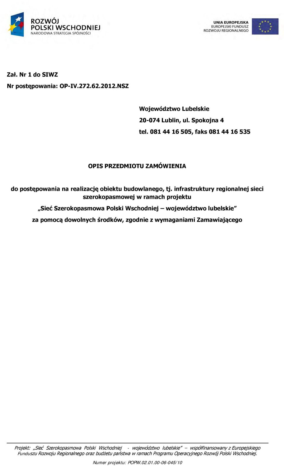 infrastruktury regionalnej sieci szerokopasmowej w ramach projektu Sieć Szerokopasmowa Polski Wschodniej województwo lubelskie za