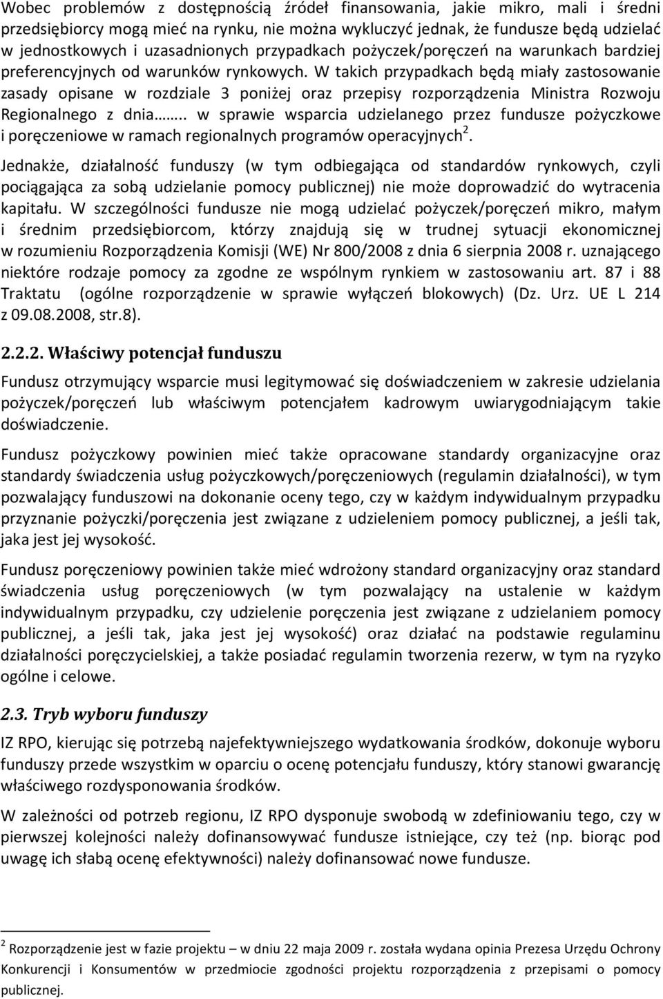 W takich przypadkach będą miały zastosowanie zasady opisane w rozdziale 3 poniżej oraz przepisy rozporządzenia Ministra Rozwoju Regionalnego z dnia.