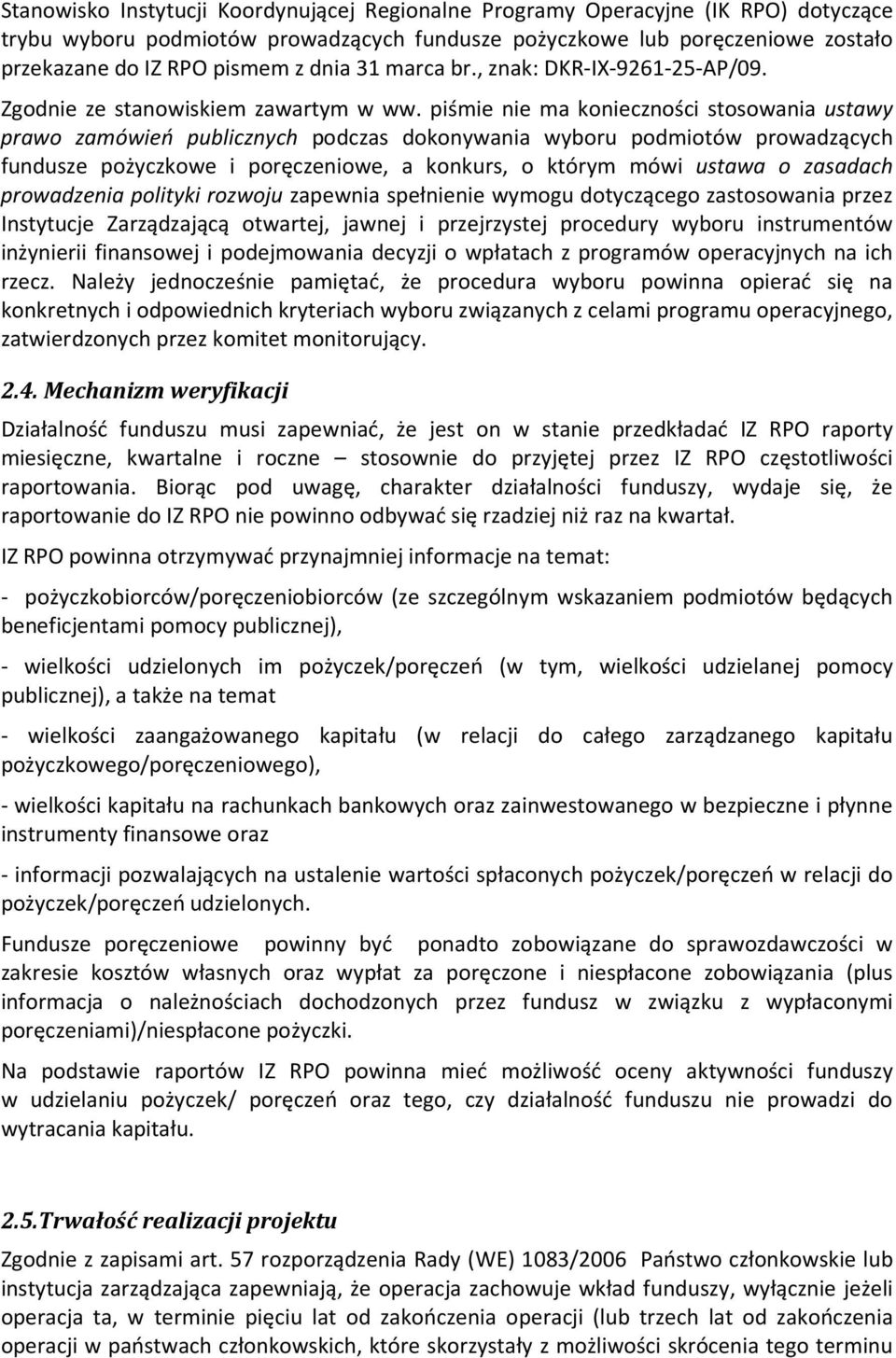 piśmie nie ma konieczności stosowania ustawy prawo zamówień publicznych podczas dokonywania wyboru podmiotów prowadzących fundusze pożyczkowe i poręczeniowe, a konkurs, o którym mówi ustawa o