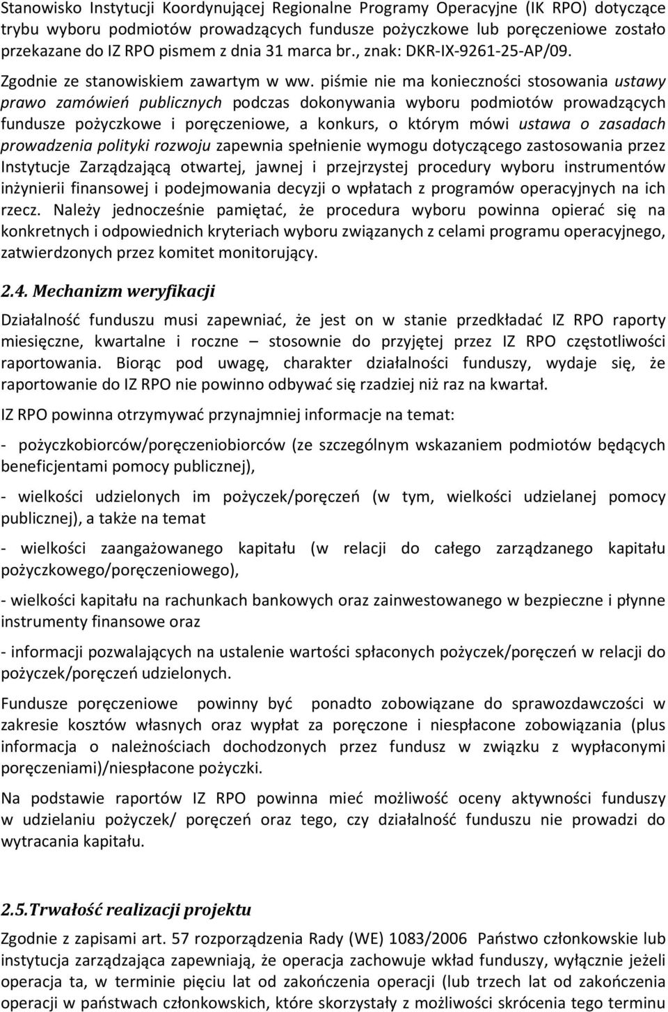 piśmie nie ma konieczności stosowania ustawy prawo zamówień publicznych podczas dokonywania wyboru podmiotów prowadzących fundusze pożyczkowe i poręczeniowe, a konkurs, o którym mówi ustawa o