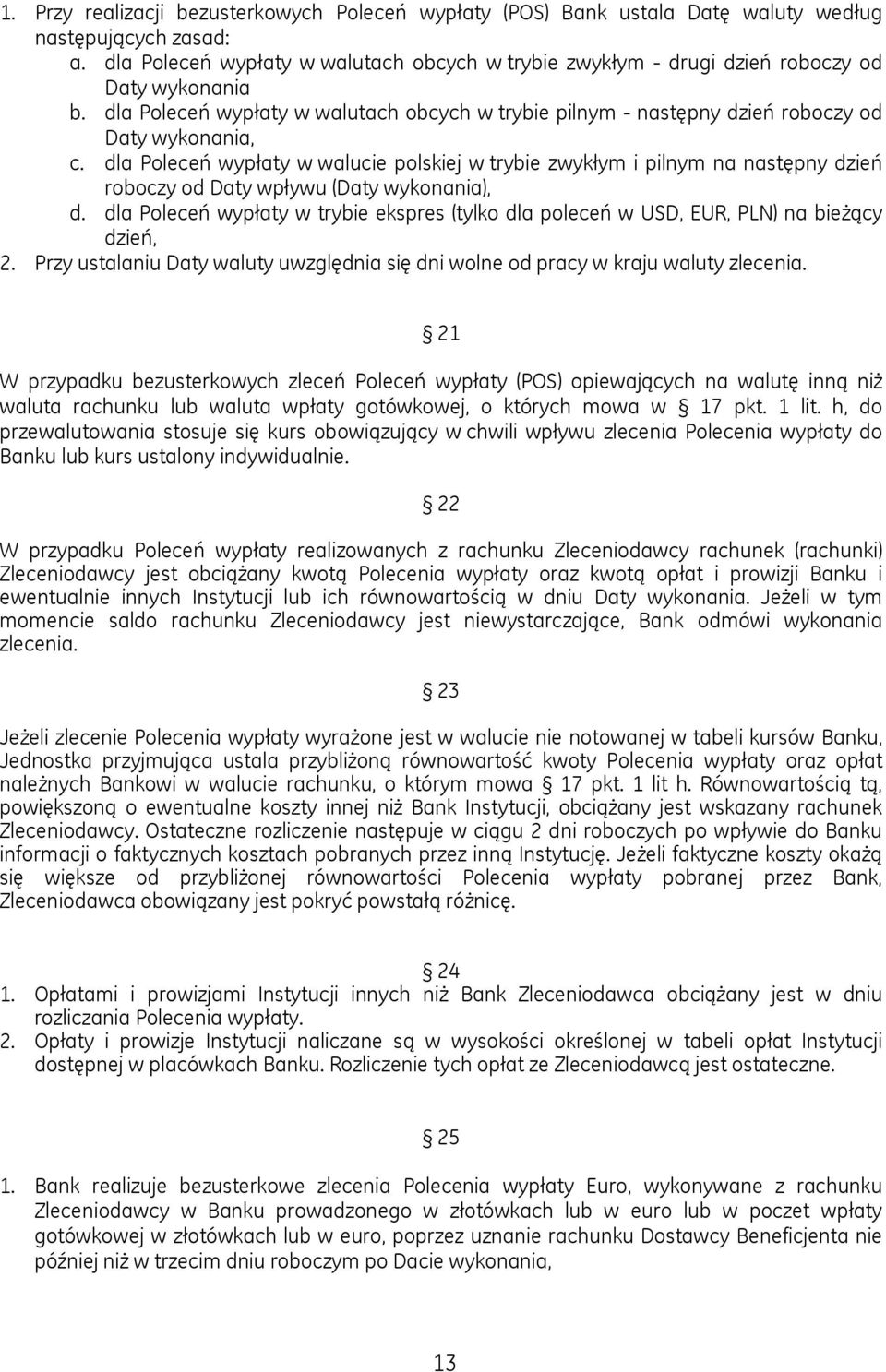 dla Poleceń wypłaty w walucie polskiej w trybie zwykłym i pilnym na następny dzień roboczy od Daty wpływu (Daty wykonania), d.