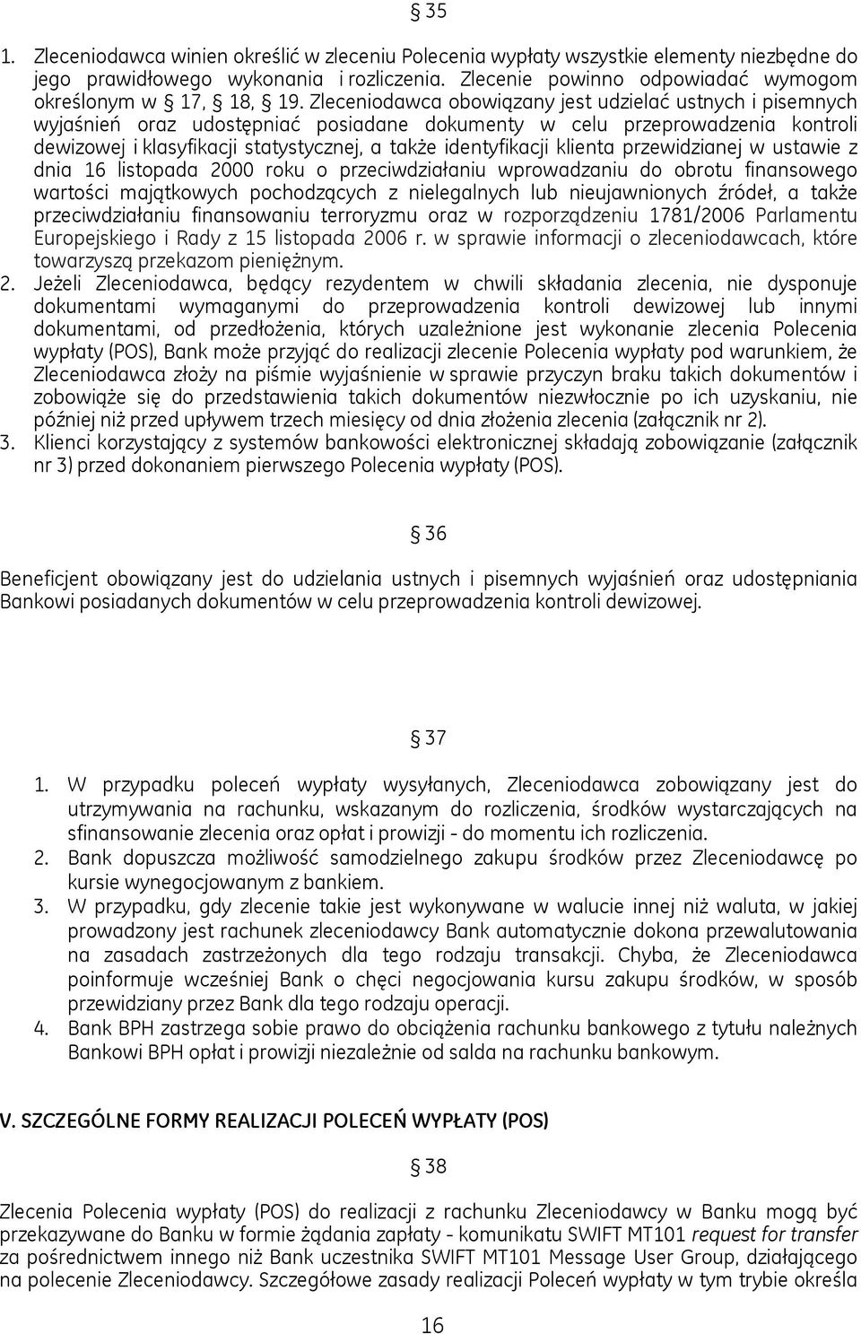 klienta przewidzianej w ustawie z dnia 16 listopada 2000 roku o przeciwdziałaniu wprowadzaniu do obrotu finansowego wartości majątkowych pochodzących z nielegalnych lub nieujawnionych źródeł, a także