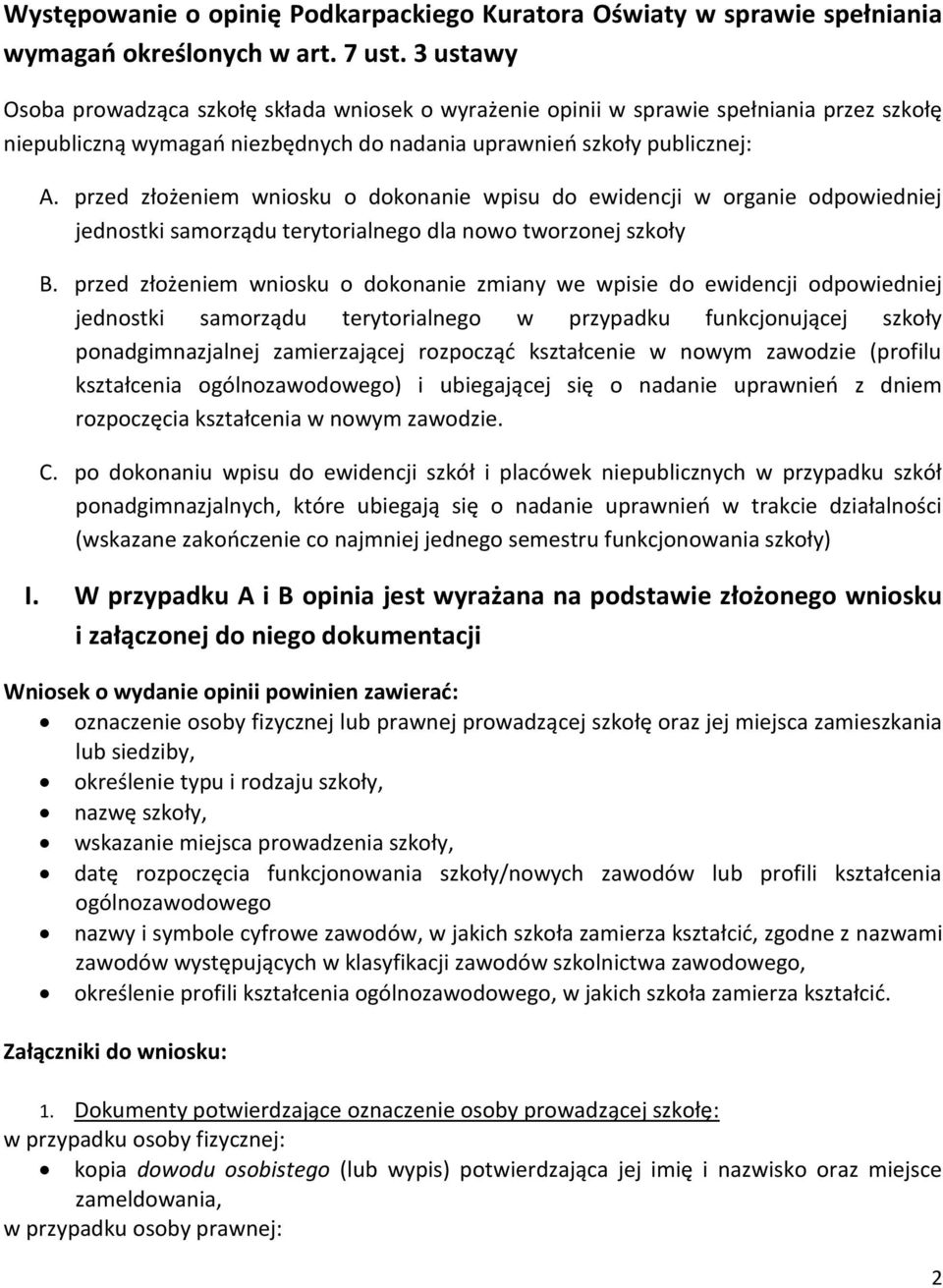 przed złożeniem wniosku o dokonanie wpisu do ewidencji w organie odpowiedniej jednostki samorządu terytorialnego dla nowo tworzonej szkoły B.