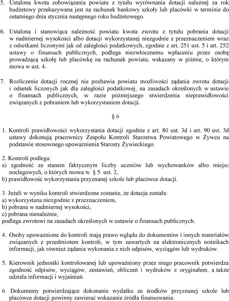 Ustalona i stanowiąca należność powiatu kwota zwrotu z tytułu pobrania dotacji w nadmiernej wysokości albo dotacji wykorzystanej niezgodnie z przeznaczeniem wraz z odsetkami liczonymi jak od