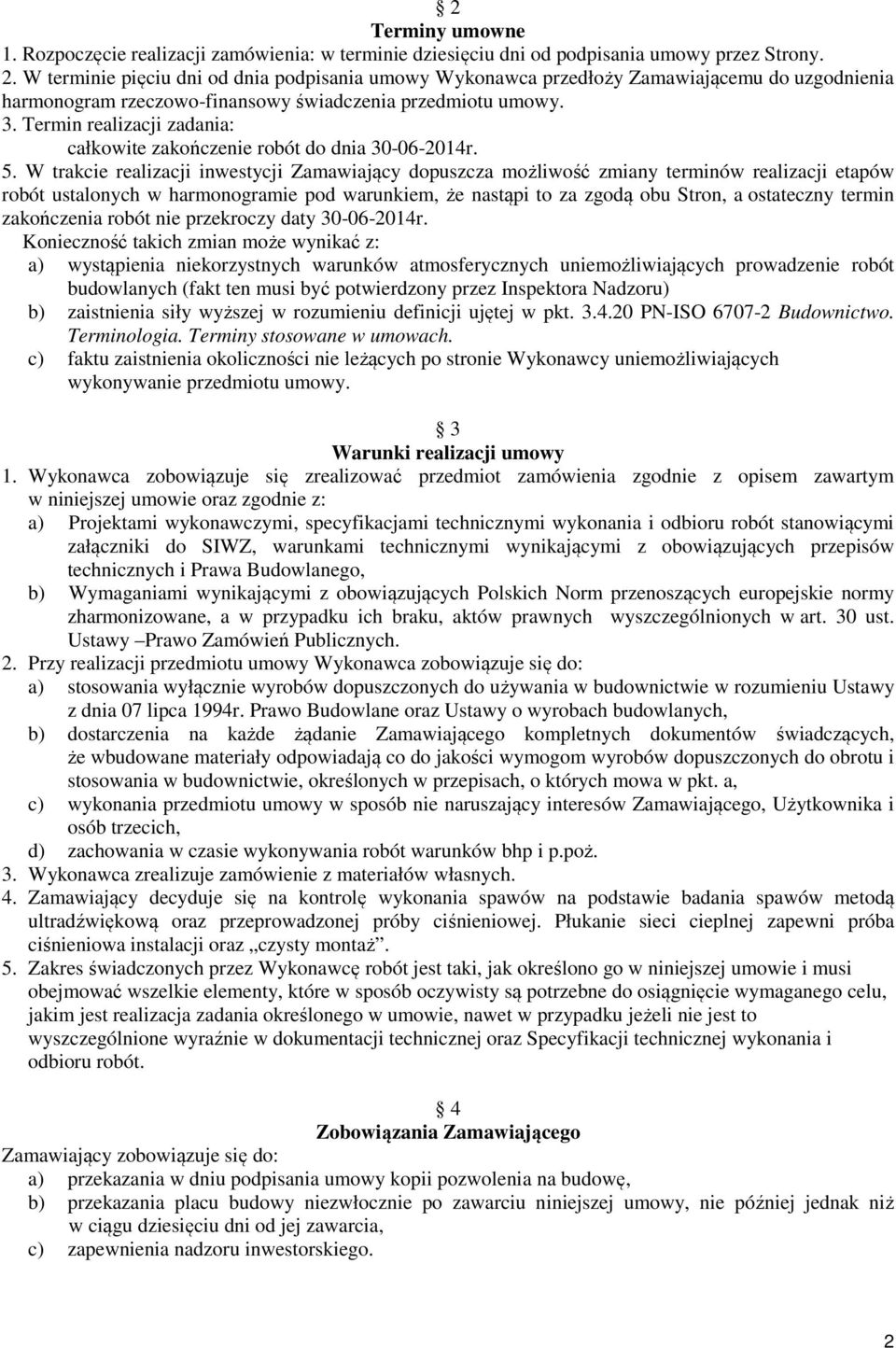 Termin realizacji zadania: całkowite zakończenie robót do dnia 30-06-2014r. 5.