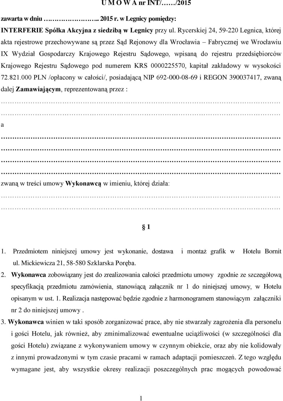 przedsiębiorców Krajowego Rejestru Sądowego pod numerem KRS 0000225570, kapitał zakładowy w wysokości 72.821.