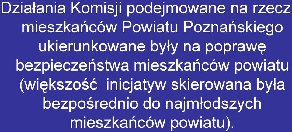 bezpieczeństwa mieszkańców powiatu (większość inicjatyw