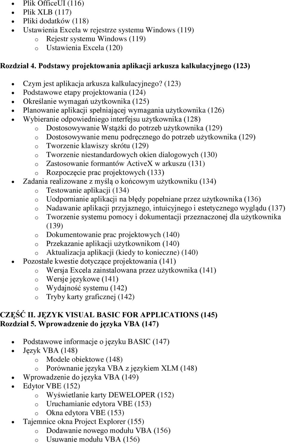 (123) Podstawowe etapy projektowania (124) Określanie wymagań użytkownika (125) Planowanie aplikacji spełniającej wymagania użytkownika (126) Wybieranie odpowiedniego interfejsu użytkownika (128) o