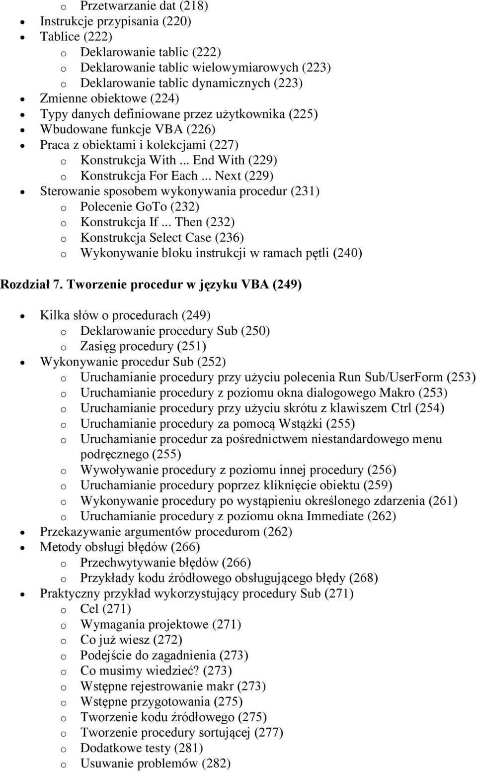 .. Next (229) Sterowanie sposobem wykonywania procedur (231) o Polecenie GoTo (232) o Konstrukcja If.