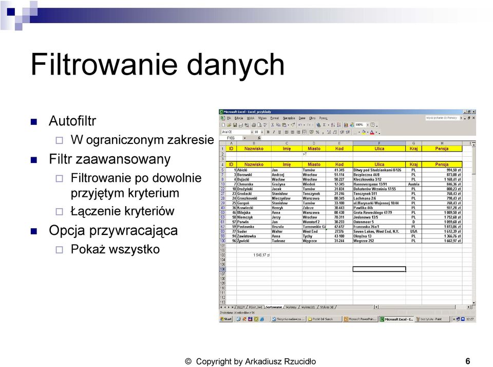 dowolnie przyjętym kryterium Łączenie kryteriów