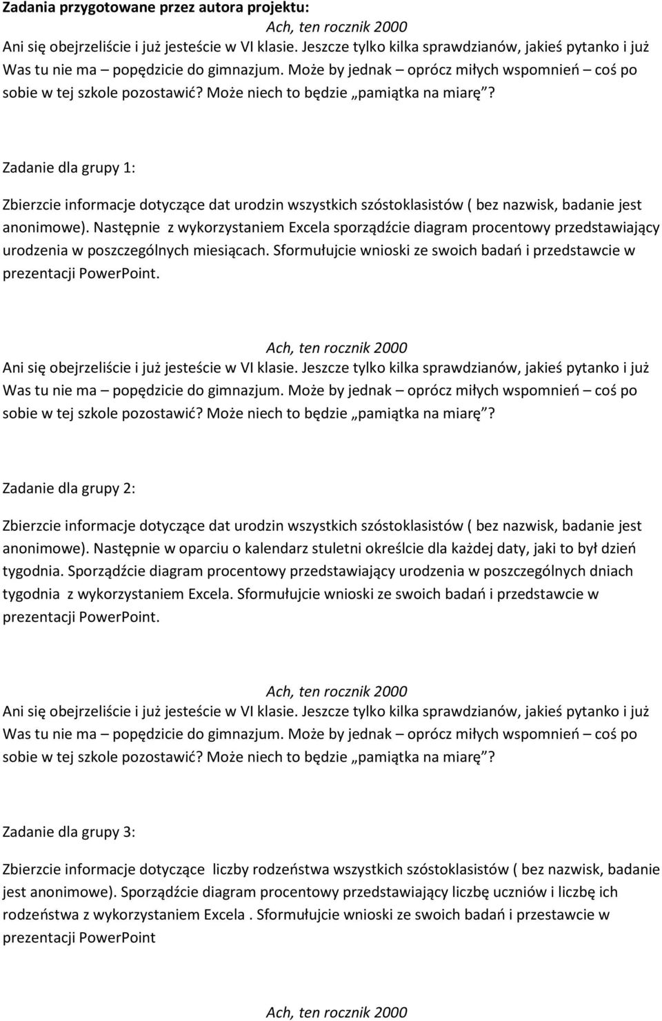 Zadanie dla grupy 2: Zbierzcie informacje dotyczące dat urodzin wszystkich szóstoklasistów ( bez nazwisk, badanie jest anonimowe).