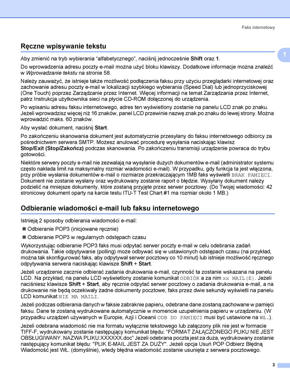 Należy zauważyć, że istnieje także możliwość podłączenia faksu przy użyciu przeglądarki internetowej oraz zachowanie adresu poczty e-mail w lokalizacji szybkiego wybierania (Speed Dial) lub