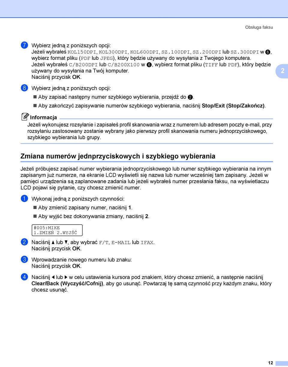 Jeżeli wybrałeś C/B200DPI lub C/B200X100 w f, wybierz format pliku (TIFF lub PDF), który będzie używany do wysyłania na Twój komputer.