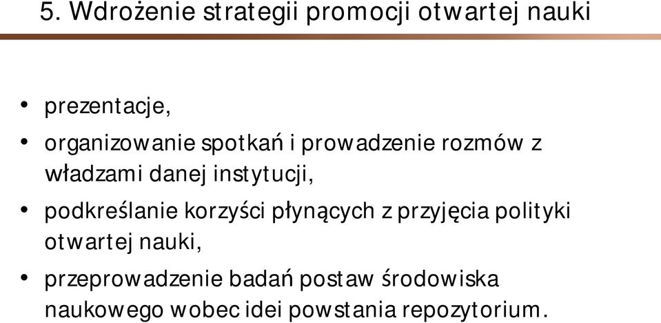 podkreślanie korzyści płynących z przyjęcia polityki otwartej nauki,