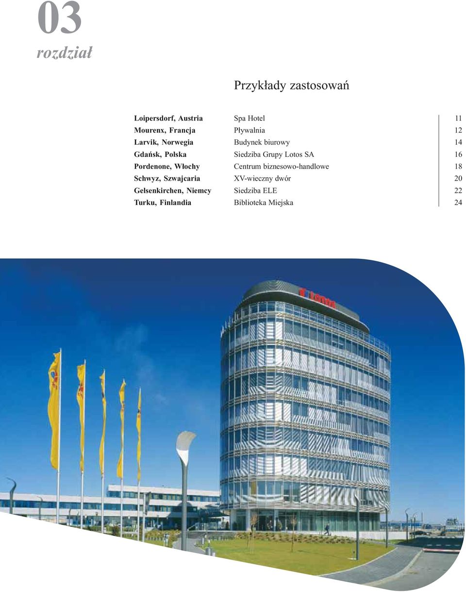 SA 16 Pordenone, Włochy Centrum biznesowo-handlowe 18 Schwyz, Szwajcaria XV-wieczny