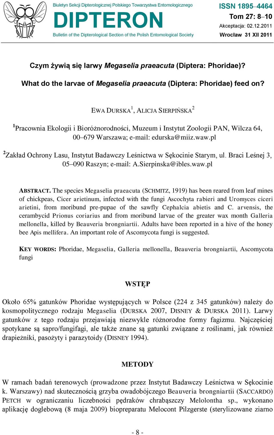EWA DURSKA 1, ALICJA SIERPIŃSKA 2 1 Pracownia Ekologii i Bioróżnorodności, Muzeum i Instytut Zoologii PAN, Wilcza 64, 00 679 Warszawa; e-mail: edurska@miiz.waw.