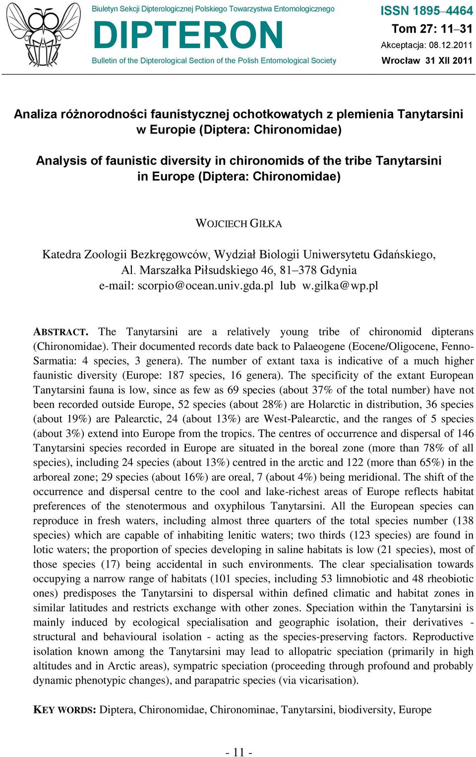 Tanytarsini in Europe (Diptera: Chironomidae) WOJCIECH GIŁKA Katedra Zoologii Bezkręgowców, Wydział Biologii Uniwersytetu Gdańskiego, Al.