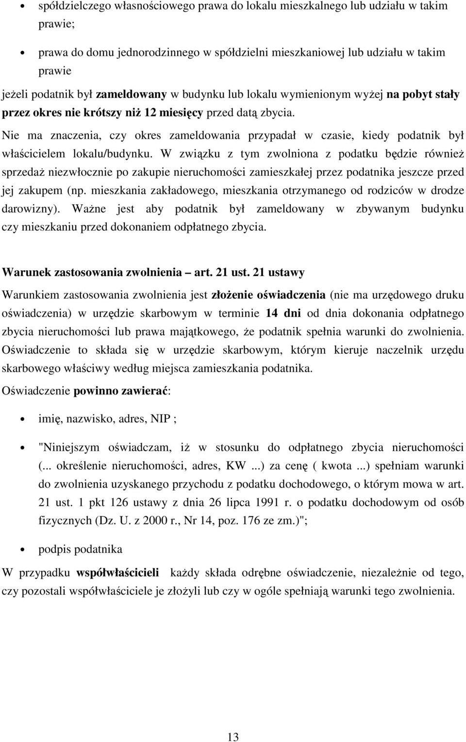 Nie ma znaczenia, czy okres zameldowania przypadał w czasie, kiedy podatnik był właścicielem lokalu/budynku.