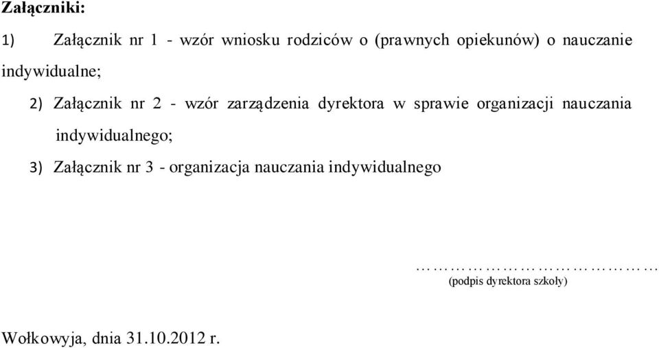 sprawie organizacji nauczania indywidualnego; 3) Załącznik nr 3 - organizacja