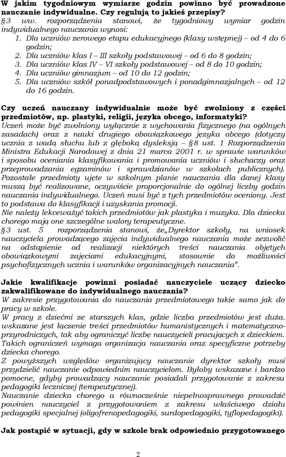 Dla uczniów klas I III szkoły podstawowej od 6 do 8 godzin; 3. Dla uczniów klas IV VI szkoły podstawowej od 8 do 10 godzin; 4. Dla uczniów gimnazjum od 10 do 12 godzin; 5.