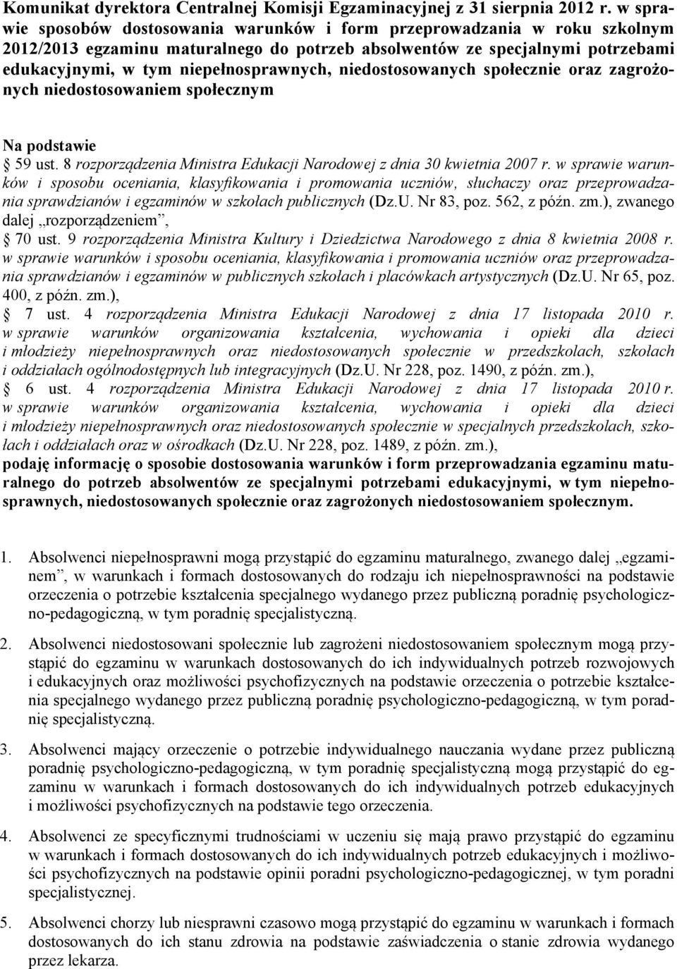niedostosowanych społecznie oraz zagrożonych niedostosowaniem społecznym Na podstawie 59 ust. 8 rozporządzenia Ministra Edukacji Narodowej z dnia 30 kwietnia 2007 r.