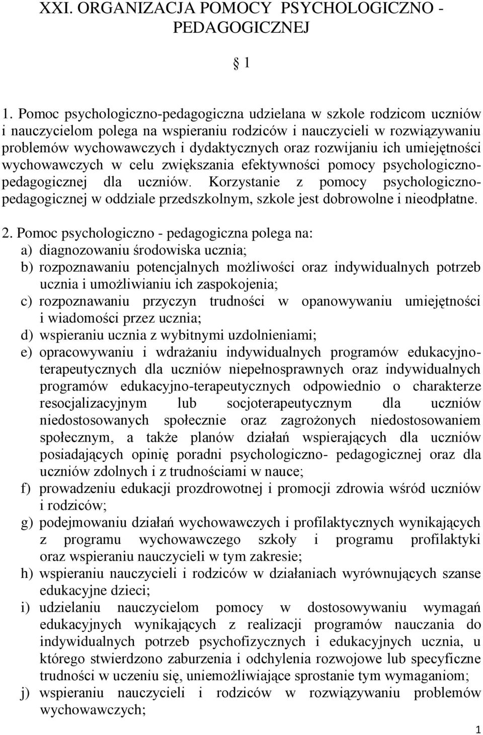 rozwijaniu ich umiejętności wychowawczych w celu zwiększania efektywności pomocy psychologicznopedagogicznej dla uczniów.