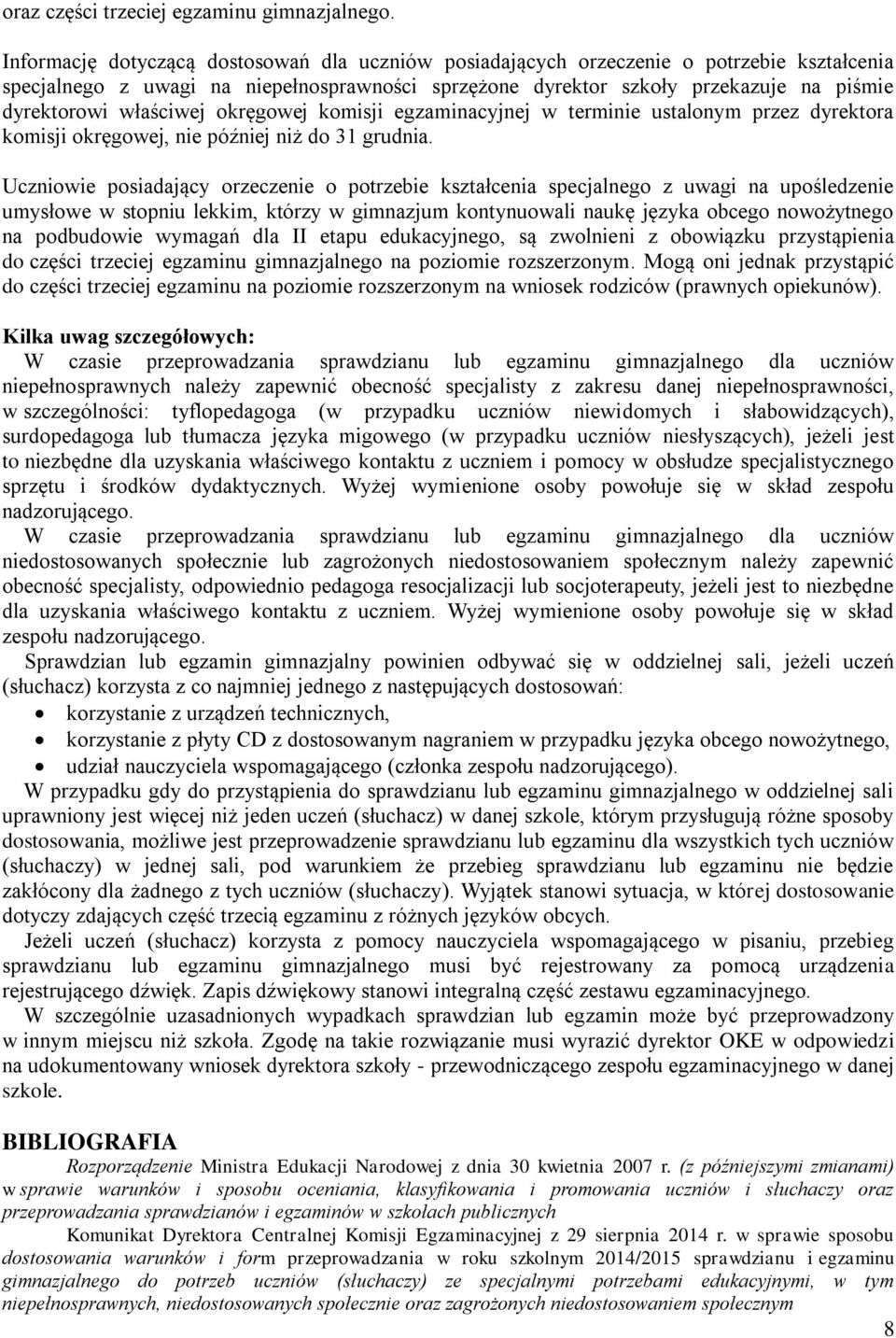 właściwej okręgowej komisji egzaminacyjnej w terminie ustalonym przez dyrektora komisji okręgowej, nie później niż do 31 grudnia.