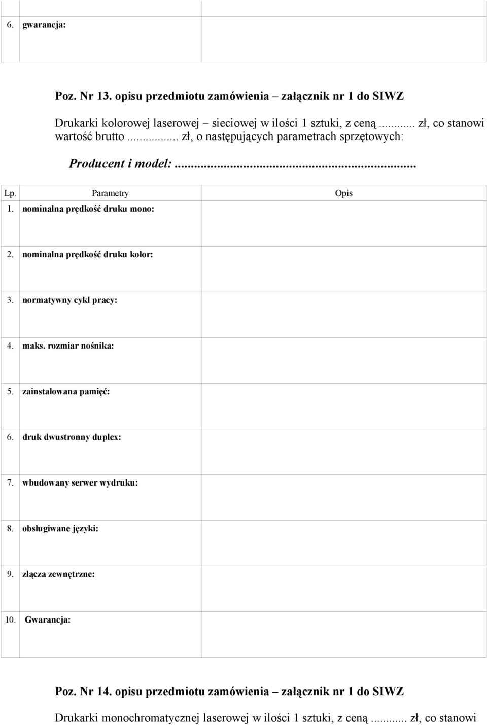 nominalna prędkość druku kolor: 3. normatywny cykl pracy: 4. maks. rozmiar nośnika: 5. zainstalowana pamięć: 6. druk dwustronny duplex: 7.