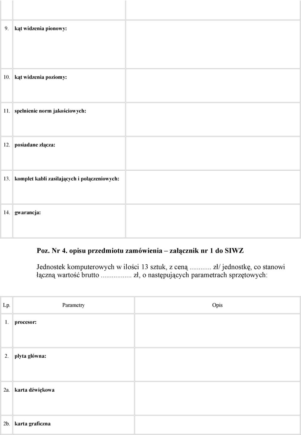 opisu przedmiotu zamówienia załącznik nr 1 do SIWZ Jednostek komputerowych w ilości 13 sztuk, z ceną.