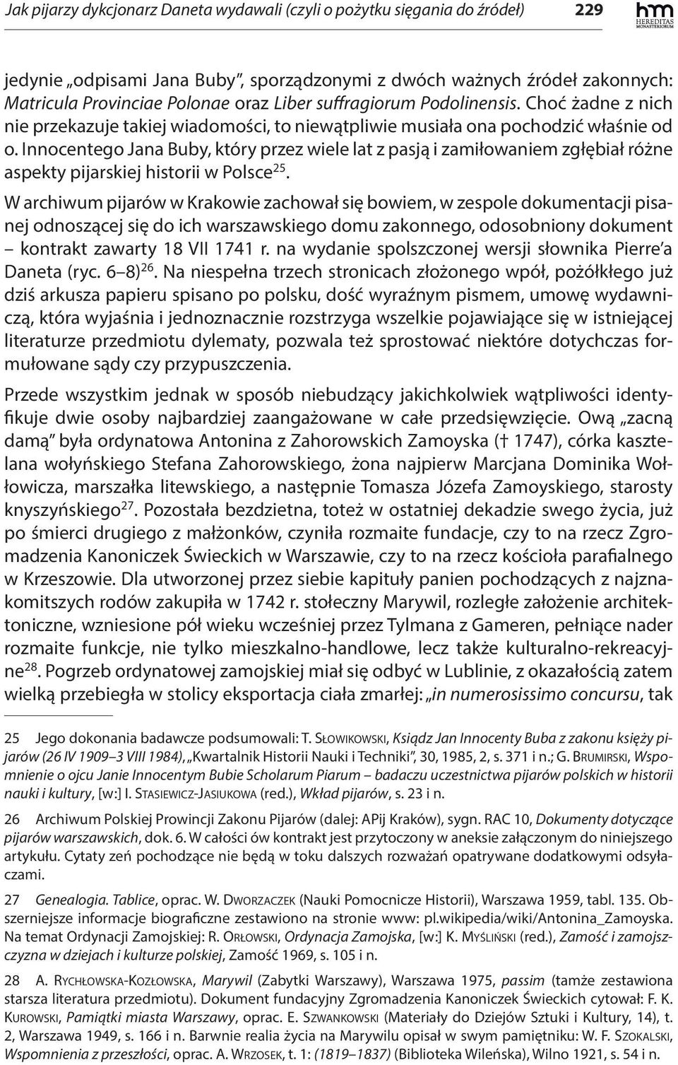 Innocentego Jana Buby, który przez wiele lat z pasją i zamiłowaniem zgłębiał różne aspekty pijarskiej historii w Polsce 25.
