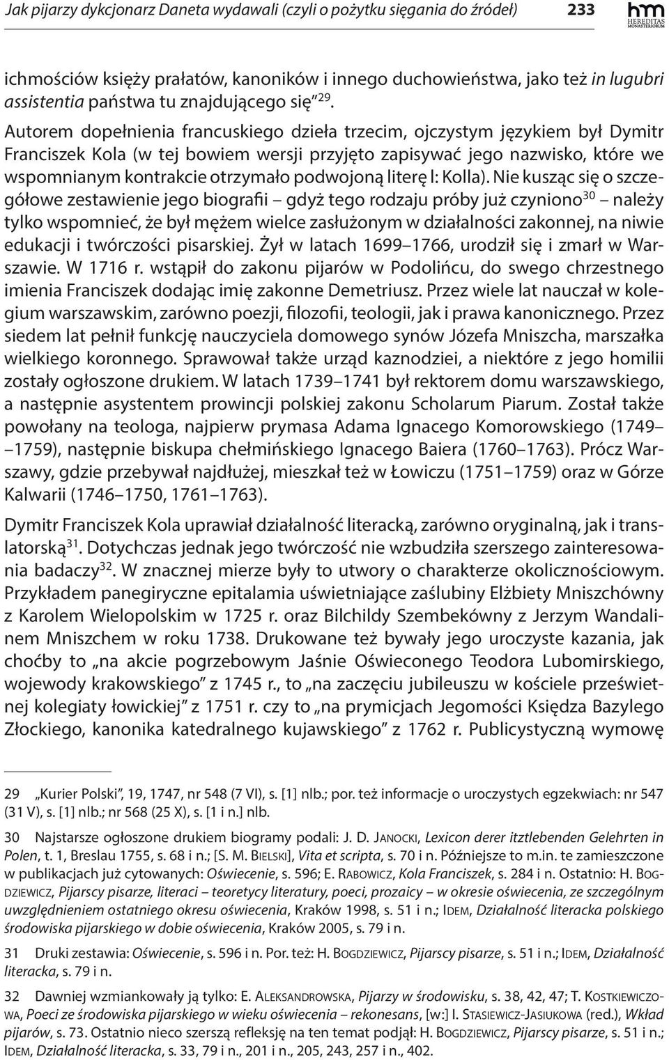 Autorem dopełnienia francuskiego dzieła trzecim, ojczystym językiem był Dymitr Franciszek Kola (w tej bowiem wersji przyjęto zapisywać jego nazwisko, które we wspomnianym kontrakcie otrzymało