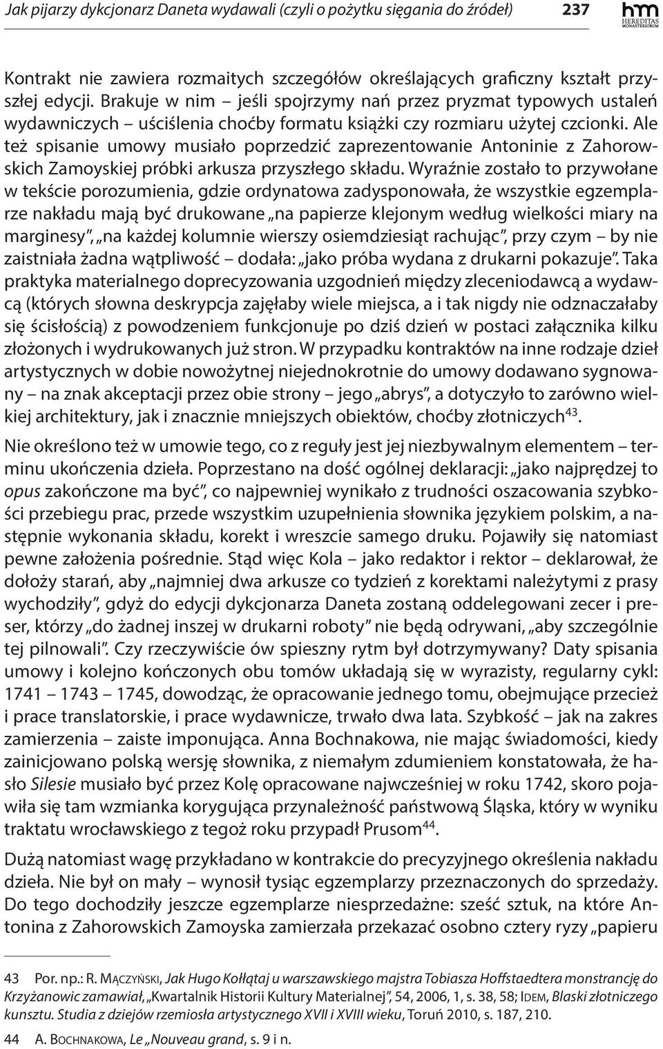 Ale też spisanie umowy musiało poprzedzić zaprezentowanie Antoninie z Zahorowskich Zamoyskiej próbki arkusza przyszłego składu.