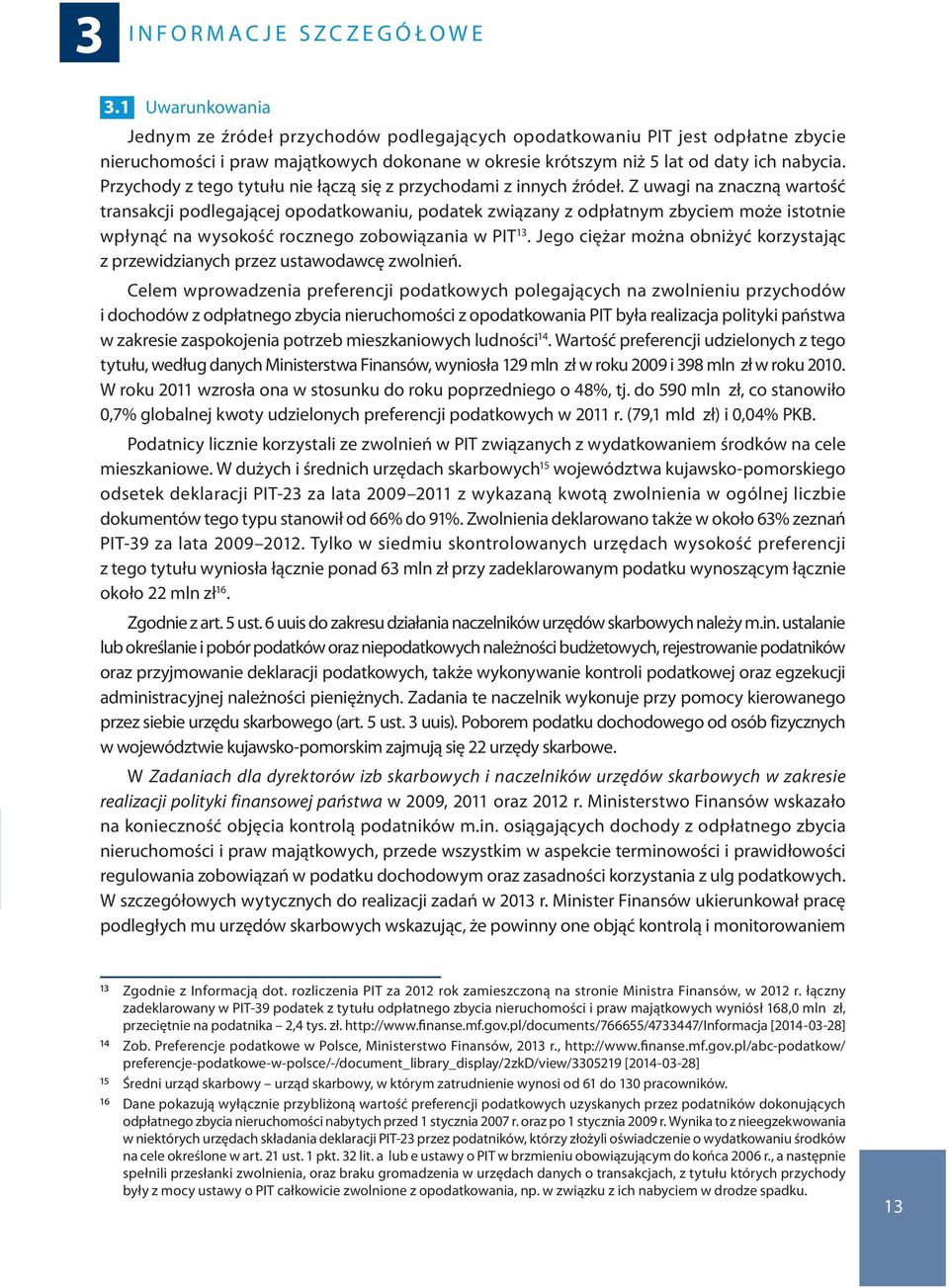 Przychody z tego tytułu nie łączą się z przychodami z innych źródeł.