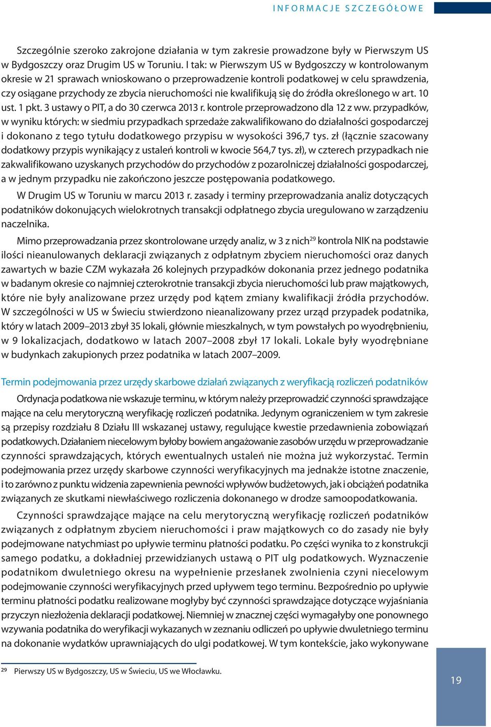 kwalifikują się do źródła określonego w art. 1 ust. 1 pkt. 3 ustawy o PIT, a do 3 czerwca 213 r. kontrole przeprowadzono dla 12 z ww.