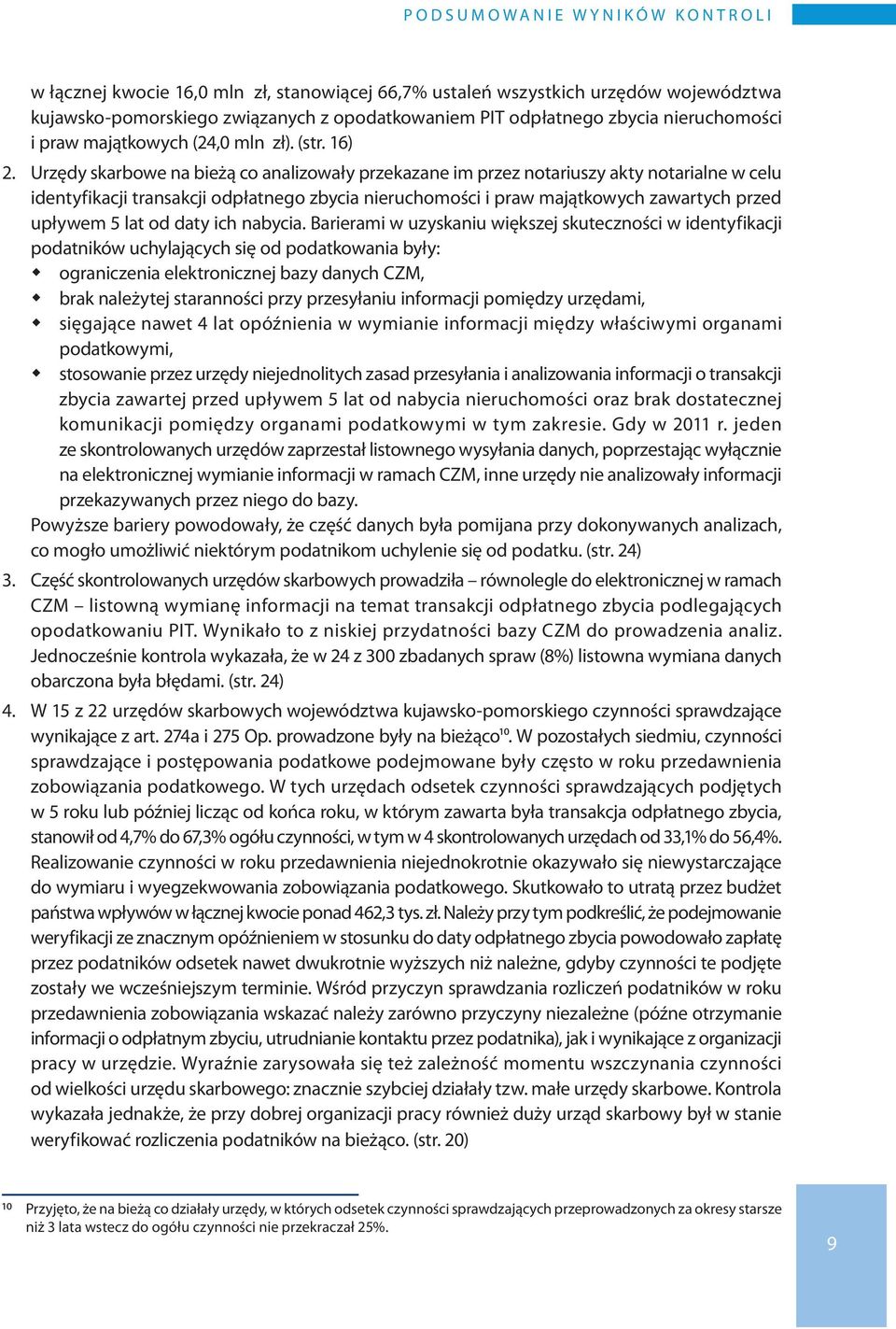 Urzędy skarbowe na bieżą co analizowały przekazane im przez notariuszy akty notarialne w celu identyfikacji transakcji odpłatnego zbycia nieruchomości i praw majątkowych zawartych przed upływem 5 lat