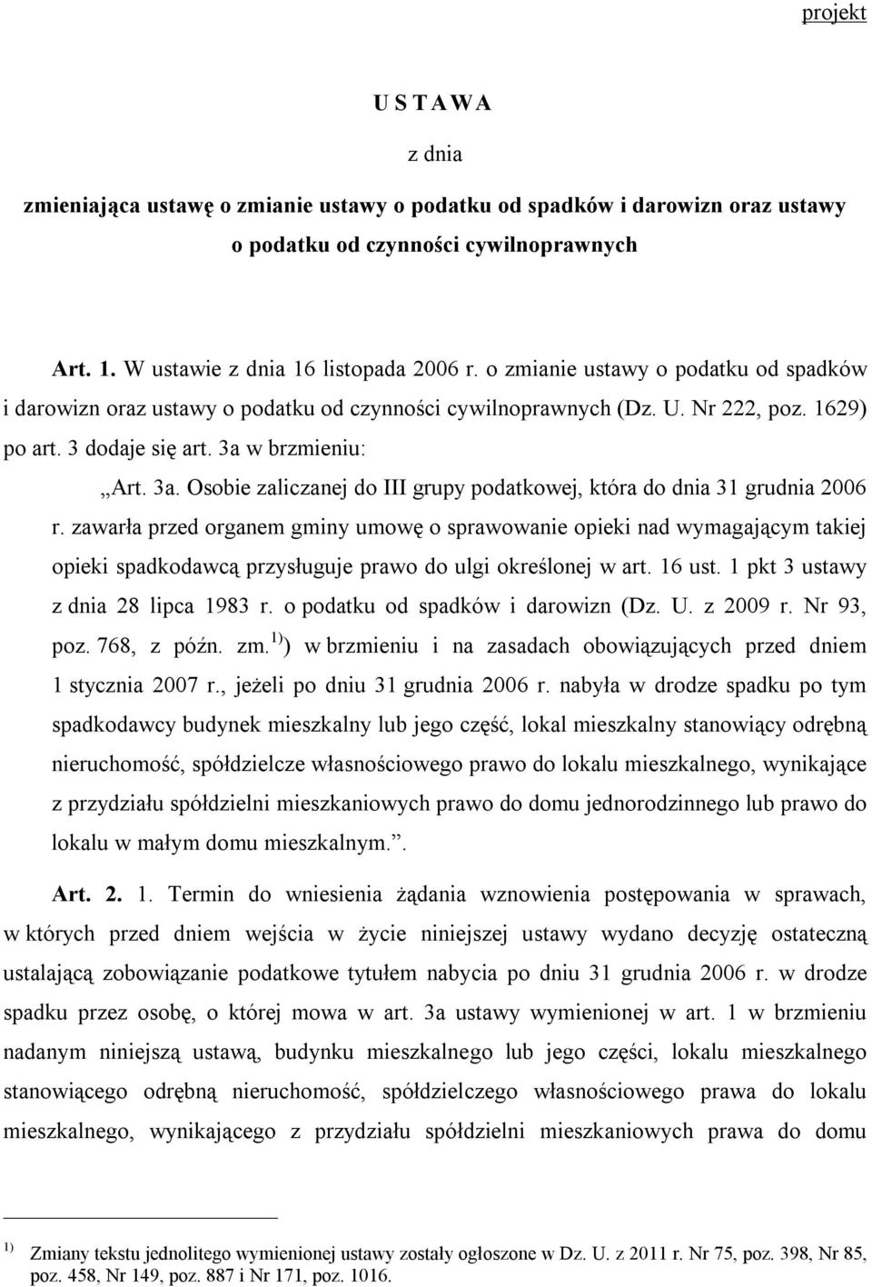 w brzmieniu: Art. 3a. Osobie zaliczanej do III grupy podatkowej, która do dnia 31 grudnia 2006 r.