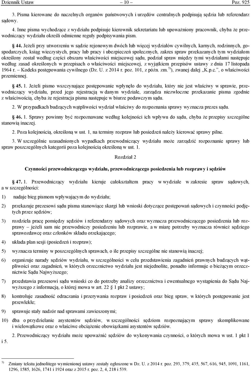 Jeżeli przy utworzeniu w sądzie rejonowym dwóch lub więcej wydziałów cywilnych, karnych, rodzinnych, gospodarczych, ksiąg wieczystych, pracy lub pracy i ubezpieczeń społecznych, zakres spraw